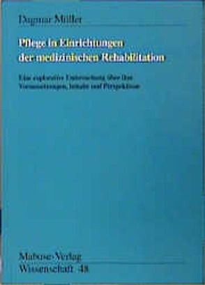 Pflege in Einrichtungen der medizinischen Rehabilitation von Müller,  Dagmar