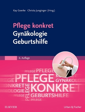 Pflege konkret Gynäkologie Geburtshilfe von Goerke,  Kay, Junginger,  Christa