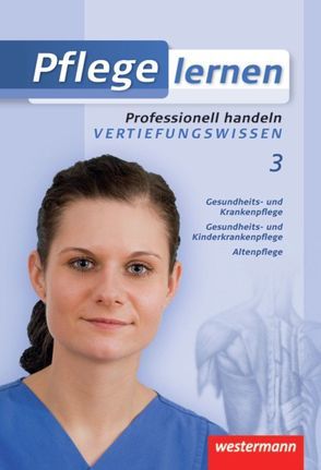 Pflege lernen von Barth,  Gabriela, Bornschlegel,  Ulrike, Kaluza,  Angelika, Krauss,  Christa, Moudiou,  Athanassia, Müller-Röpke,  Andreas, Niemeier,  Anette, Ott,  Sandy, Rebscher,  Ulrike, Söll,  Jürgen, Steudter,  Elke