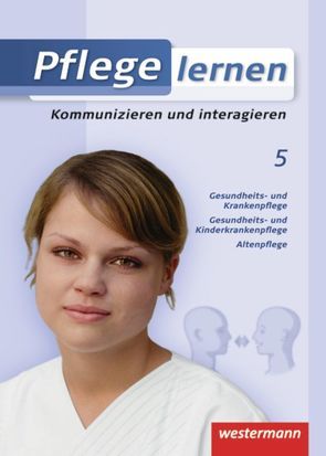 Pflege lernen von Barth,  Gabriela, Blens,  Hans Günter, Christen,  Maria, Cochu,  Liselotte, Guski,  Dr. Elin, Hax-Schoppenhorst,  Thomas, Hermann,  Eveline, Hoffmann,  Kerstin, Jessen,  Nils, Jünger,  Stefan, Kögelmaier de Vera,  Angela, Müller-Röpke,  Andreas, Nitz,  Lilo, Scholz,  Petra, Schwan,  Gabriele, Söll,  Jürgen, Tolle,  Dr. Patrizia, von Itzenplitz,  Bettina, Wolfgram-Funke,  Anja, Yilmaz,  Fatma, Zeiser,  Anton