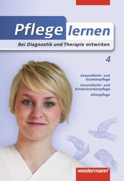 Pflege lernen von Abb,  Anne, Beck,  Rainer, Gehlert,  Reinhold, Hundt,  Petra, Ott,  Sandy, Pheiffer,  Susanne, Rebscher,  Ulrike, Steudter,  Elke, Westerholt,  Matthias