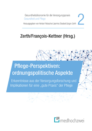 Pflege-Perspektiven: ordnungspolitische Aspekte von François-Kettner,  Hedwig, Rebscher,  Herbert, Stoebel,  Jasmina, Zerth,  Jürgen