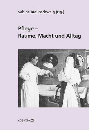 Pflege – Räume, Macht und Alltag von Braunschweig,  Sabine