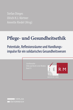 Pflege- und Gesundheitsethik von Dinges,  Stefan, Körtner,  Ulrich H. J., Riedel,  Annette