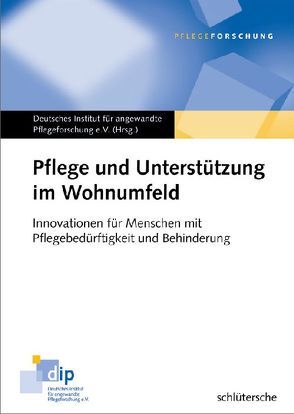 Pflege und Unterstützung im Wohnumfeld von Deutsches Institut für angewandte Pflegeforschung e. V