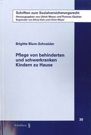 Pflege von behinderten und schwerkranken Kindern zu Hause von Blum-Schneider,  Brigitte