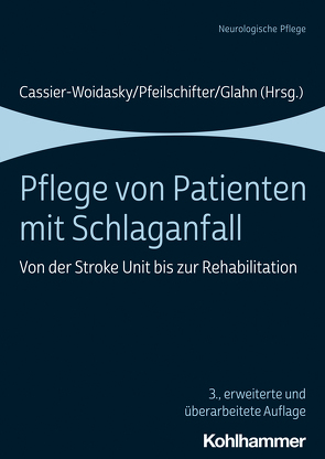 Pflege von Patienten mit Schlaganfall von Andres,  Frank, Bode,  Silke, Bornemeier,  Burkhard, Büßelberg,  Nicole, Cassier-Woidasky,  Anne-Kathrin, Cerra,  Franziska, Duchac,  Stefanie, Erbguth,  Frank, Friedhoff,  Michaela, Glahn,  Joerg, Hartmann-Eisele,  Simone, Haupt,  Rüdiger, Immenschuh,  Ursula, Jacobs,  Gabi, Koenig,  Daniela, Köhler,  Myrta, Kruse,  Matthias, Ladwig,  Simon, Lautenschläger,  Sindy, Lehnguth,  Ralph, Margraf,  Nils, Meyne,  Johannes, Nydahl,  Peter, Pfeilschifter,  Waltraud, Rall,  Marcus, Rehwinkel,  Sabine, Siebdrat,  Anke, Teipen,  Victoria, Werheid,  Katja, Wuttig,  Helge Stefan