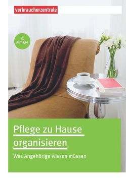 Pflege zu Hause organisieren von Frey,  Carina