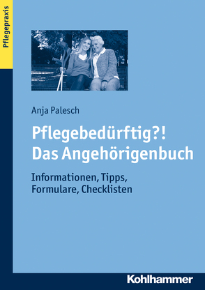 Pflegebedürftig?! Das Angehörigenbuch von Palesch,  Anja