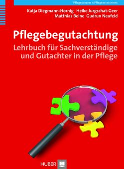 Pflegebegutachtung von Beine,  Matthias, Diegmann-Hornig,  Katja, Jurgschat-Geer,  Heike, Neufeld,  Gudrun