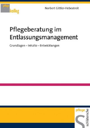 Pflegeberatung im Entlassungsmanagement von Gittler-Hebestreit,  Norbert