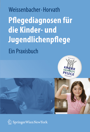 Pflegediagnosen für die Kinder- und Jugendlichenpflege von Böhm,  Martha, Gansch,  Michaela, Göb,  Johanna, Grau,  Kristina Birgit, Horvath,  Elisabeth, Krenn,  Brigitte, Kröpfl,  Anneliese, Krutil,  Angelika, Molidor,  Ursula, Osl,  Burgi, Rauchöcker,  Brigitte, Smetana,  Manuela, Stoiber,  Gertrude, Tax,  Christa, Weissenbacher,  Margret