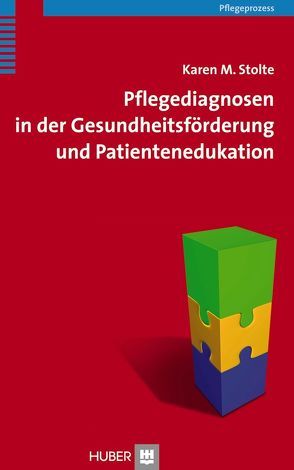 Pflegediagnosen in der Gesundheitsförderung und Patientenedukation von Brock,  Elisabeth, Stolte,  Karen M