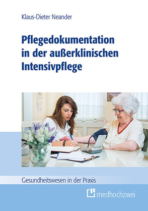 Pflegedokumentation in der außerklinischen Intensivpflege von Neander,  Klaus-Dieter