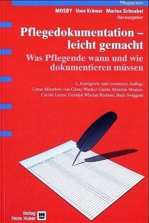 Pflegedokumentation – leicht gemacht von Dröber,  Angie, Heaton,  Melonie, Krämer,  Uwe, Leone,  Carole, MOSBY, Schnabel,  Marina, Swiggum,  Ruth, Wacker Guido,  Ginny, Whelan Rodano,  Geralyn