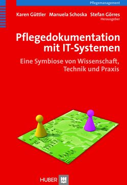 Pflegedokumentation mit IT-Systemen von Görres,  Stefan, Güttler,  Karen, Schoska,  Manuela