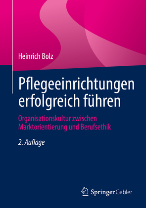 Pflegeeinrichtungen erfolgreich führen von Bolz,  Heinrich