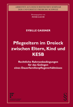 Pflegeeltern im Dreieck zwischen Eltern, Kind und KESB von Gassner,  Sybille