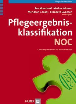 Pflegeergebnisklassifikation (NOC) von Herrmann,  M, Johnson,  Marion, Maas,  Meridean L, Moorhead,  Sue, Swanson,  Elisabeth