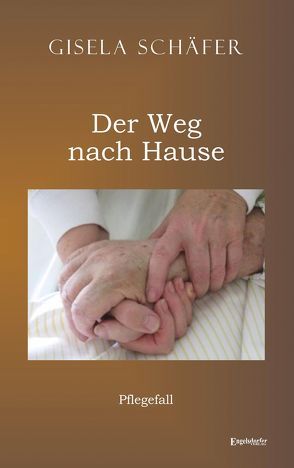 Pflegefall – der Weg nach Hause von Schäfer,  Gisela