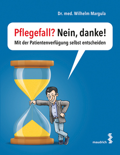 Pflegefall? Nein, danke! von Margula,  Wilhelm