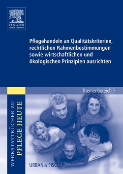 Pflegehandeln an Qualitätskriterien, rechtlichen Rahmenbestimmungen sowie wirtschaftlichen und ökologischen Prinzipien ausrichten von Herrgesell,  Sandra, Warmbrunn,  Angelika