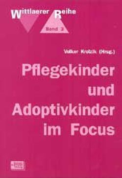 Pflegekinder und Adoptivkinder im Focus von Elsässer,  Inge, Herborth,  R, Krolzik,  V, Späth,  K, Wolf,  K