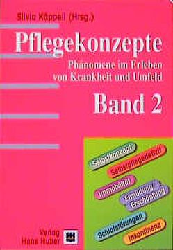 Pflegekonzepte. Phänomene im Erleben von Krankheiten und Umfeld von Käppeli,  Silvia