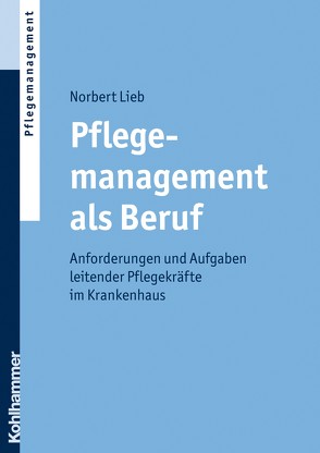 Pflegemanagement als Beruf von Lieb,  Norbert