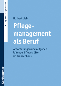 Pflegemanagement als Beruf von Lieb,  Norbert