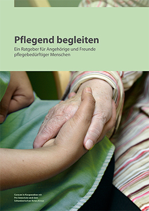 Pflegend begleiten – Ratgeber für Angehörige und Freunde pflegebedürftiger Menschen von Pro Senectute, Schweizerisches Rotes Kreuz