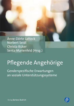 Pflegende Angehörige von Büker,  Christa, Drees,  Anna, Latteck,  Änne-Dörte, Marienfeld,  Senta, Rolf,  Ariane, Seidl,  Norbert, Vetter,  Nils Sebastian, Voss,  Matthias