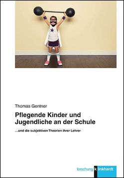 Pflegende Kinder und Jugendliche an der Schule von Gentner,  Thomas