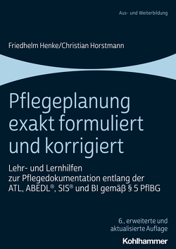 Pflegeplanung exakt formuliert und korrigiert von Henke,  Friedhelm, Horstmann,  Christian