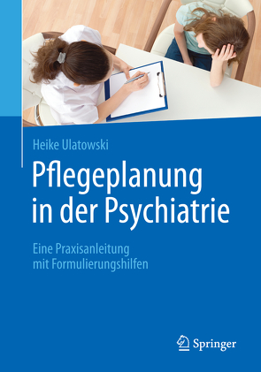 Pflegeplanung in der Psychiatrie von Ulatowski,  Heike