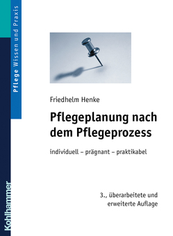 Pflegeplanung nach dem Pflegeprozess von Henke,  Friedhelm