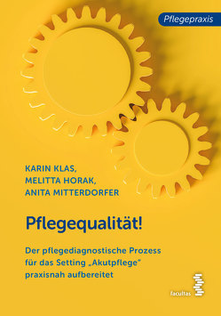 Pflegequalität! von Horak,  Melitta, Klas,  Karin, Mitterdorfer,  Anita