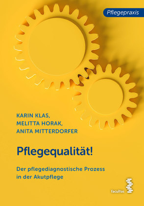 Pflegequalität! von Horak,  Melitta, Klas,  Karin, Mitterdorfer,  Anita