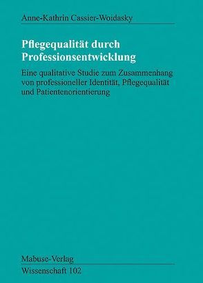 Pflegequalität durch Professionsentwicklung von Cassier-Woidasky,  Anne Anne-Kathrin