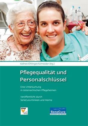 Pflegequalität und Personalschlüssel von Kellner,  Anton, Öhlinger,  Rudolf, Schneider,  Remo