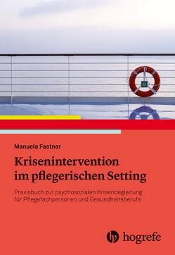 Krisenintervention im pflegerischen Setting von Fastner,  Manuela