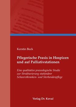 Pflegerische Praxis in Hospizen und auf Palliativstationen von Beck,  Kerstin