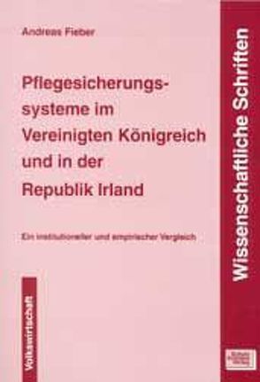 Pflegesicherungssysteme im Vereinigten Königreich und in der Republik Irland von Fieber,  Andreas