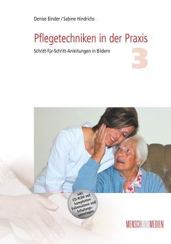 Pflegetechniken in der Praxis 3 von Binder,  Denise, Hindrichs,  Sabine