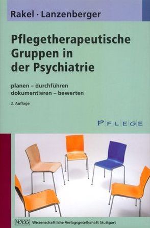 Pflegetherapeutische Gruppen in der Psychiatrie von Lanzenberger,  Auguste, Rakel-Haller,  Teresa