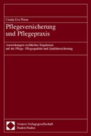 Pflegeversicherung und Pflegepraxis von Wiese,  Ursula Eva