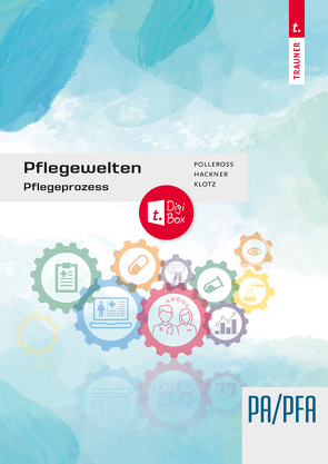 Pflegewelten – Pflegeprozesse E-Book von Hackner, Klotz, Polleross