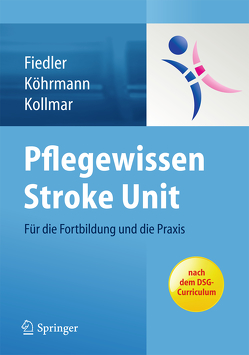 Pflegewissen Stroke Unit von Fiedler,  Christine, Köhrmann,  Martin, Kollmar,  Rainer