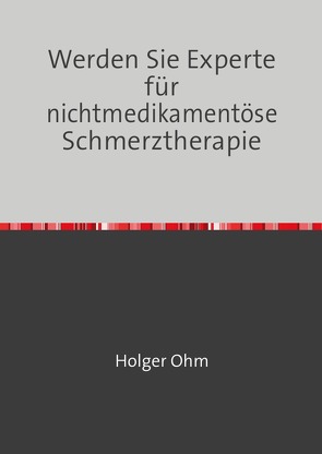 Pflegewissen / Werden Sie Experte für nichtmedikamentöse Schmerztherapie von Ohm,  Holger