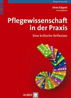 Pflegewissenschaft in der Praxis von Käppeli,  Silvia